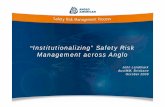 Institutionalizing” Safety Risk Mt AlManagement across …€¦ · “Institutionalizing” Safety Risk Mt AlManagement across Anglo ... HAZOP SWIFT WRAC JSA etc: ... FMEA, HAZOP,