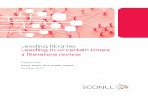 Leading libraries Leading in uncertain times: a literature ... Leading... · Leading libraries Leading in uncertain times: ... an annotated bibliography 27. ... Leading in uncertain