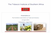 The Tobacco Institute of Southern Africa · Who is TISA and our approach to tobacco • TISA is the industry body for the legal tobacco sector in SA; our mandate extends into the