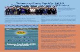 Tobacco Free Pacific 2025 Tobacco use fuels the Pacific ... · In July 2013, the Pacific Ministers of Health adopted the Tobacco Free Pacific goal (