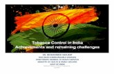 Tobacco Control in India Achievements and remaining challenges · Tobacco Control in India Achievements and remaining challenges DR. MOHAMMED SHAUKAT DDG (NON-COMMUNICABLE DISEASES)