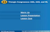 Warm Up Lesson Presentation Lesson Quiz - … · Holt McDougal Geometry 4-6 Triangle Congruence: ASA, AAS, and HL Warm Up 1. What are sides AC and BC called? Side AB? 2. Which side