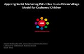 Applying Social Marketing Principles to an African Village ... 2015 MM_2.pdf · Applying Social Marketing Principles to an African Village Model for Orphaned Children ... The use