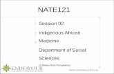 NATE121 SN02 Lecture IndigenousAfricanMedicine · NATE121  Session 02 Indigenous African Medicine Department of Social Sciences Dr Melisa Ryan Rangitakatu