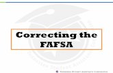 Correcting the FAFSA - XAP the FAFSA Powerpoint.pdf · Correcting the FAFSA . ... tax return, change the answer to ... Transfer My Tax Information into the FAF SA O The tax information