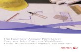 Xerox FreeFlow Accxes Print Server Brochure · The FreeFlow® Accxes® Print Server Complex Jobs, Complex Workflows, Xerox® Wide Format Printers. No Problem. Xerox® FreeFlow Accxes