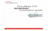 DocuMate 510 Scanner Installation Guide - Xerox · DocuMate 510 Scanner Installation Guide 1 Welcome Your new Xerox DocuMate 510 scanner can scan stacks of items or single items,