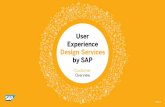 SAP UX Design Services Portfolio - SAP User Experience ... · Design Services Portfolio ... Experience Optimize Existing Solution ... • Customer wants to understand the value of