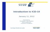 Introduction to ICD-10 - Sharp HealthCare · Introduction to ICD-10 January 11, 2012 Presented by: Paul Belton, Vice President Sharp HealthCare Corporate Compliance. 2 ... ICD‐10