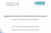 Maximising the Value of Farmed Scottish Salmon By-products - IFFO Salmonid BP Valorisation... · Maximising the Value of Farmed Scottish Salmon By-products ... •Export products