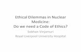 Ethics in Nuclear Medicine Do we need a Code of Ethics? · Ethical Dilemmas in Nuclear Medicine: Do we need a Code of Ethics? ... medical termination of pregnancy? ... Ethics in Nuclear