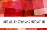 UNIT VIII: EMOTION AND MOTIVATION - Weeblymrsyopsychology.weebly.com/uploads/9/3/1/7/9317682/unit_viii_.pdf · UNIT VIII: EMOTION AND MOTIVATION. Get out a sheet of paper True or