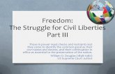 Freedom: The Struggle for Civil Liberties Part IIIamyglenn.com/POLS/Freedom - The Struggle for Civil Liberties Part... · Freedom: The Struggle for Civil Liberties Part III Those