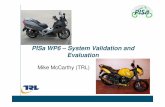 PISa WP6 – System Validation and Evaluation - … Workshop Helmond The...PISa systems Malaguti Spidermax 500cc • Distance Support TVS Apache 160cc • Combined Braking System (DS)