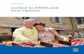 Locked-in RRSPs and Your Options - RBC RRSPs and Your Options 1 Table of con TenTs 1. Introduction 1 2. Locked-in Registered Retirement Savings Plan (Locked-In RRSP) and Locked-In