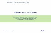 Abstract of Laws - Transport for Londoncontent.tfl.gov.uk/taxi-drivers-abstract-of-laws.pdf · Abstract of Laws . General guidance on hackney carriage law for London’s licensed