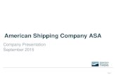 American Shipping Company ASA - Zetta ASfiles.zetta.no/ · American Shipping Company ASA ... This Company Presentation is current as of September 3, 2015. ... Significant financial