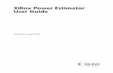 Xilinx Power Estimator User Guide (UG440) Power Estimator User Guide 2 UG440 (v2018.1) April 4, 2018 Revision History The following table shows the revision history for this document.