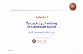 Trajectory planning in Cartesian space - uniroma1.itdeluca/rob1_en/14_TrajectoryPlanningCartesian...Trajectories in Cartesian space ! in general, the trajectory planning methods proposed