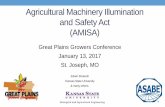Agricultural Machinery Illumination and Safety Act … Machinery Illumination and Safety Act (AMISA) Great Plains Growers Conference January 13, 2017 St. Joseph, MO Edwin Brokesh Kansas
