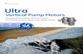 Vertical Pump Motors - Power Conversion · GE Power Conversion Ultra TM Vertical Pump Motors Rugged and reliable vertical motors for challenging inverter-duty applications