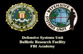 Defensive Systems Unit Ballistic Research Facility FBI …texaschl.us/files/fbi_ballistics.pdf · Defensive Systems Unit Ballistic Research Facility ... FBI/DSU Involvement • NTOA
