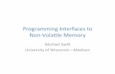 Programming)Interfaces)to) Non1Volale)Memory)research.cs.wisc.edu/sonar/tutorial/02-programming.pdf · Programming)Interfaces)to) Non1Volale)Memory) Michael)Swi:) University)of)Wisconsin—Madison)
