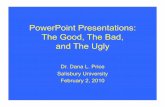 PowerPoint Presentations: The Good, The Bad, and The Uglyfaculty.salisbury.edu/~dlprice/SU Lab Page/Seminar 418... · PowerPoint Presentations: The Good, The Bad, and The Ugly ...