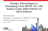 Design Advantages in Changing from NFPA 101 Life Safety ... · Design Advantages in Changing from NFPA 101 Life Safety Code 2000 Edition to 2012 Edition Presented by: Michael A. Crowley