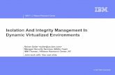 Isolation And Integrity Management In Dynamic Virtualized ... · Isolation And Integrity Management In Dynamic Virtualized Environments ... (Load-time root of trust) ... control prevents