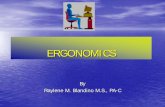 ERGONOMICS - slac.stanford.edu€¦ · ERGONOMICS-What is it? Derived from two Greek words: “Nomoi” meaning natural laws “Ergon” meaning work Hence, ergonomists study human