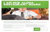 I AM NCR ALOHA RESTAURANT GUARD - NCR Hospitality€¦ · Real-time monitoring and alerts are the best defense NCR Aloha Restaurant Guard helps restaurant owners and operators put
