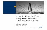 How to Create Your Very Own Master Data Object … to Create Your Very Own Master Data Object Types Richard LeBlanc ... SAP MDM Console Server ... [Qualified] Lookup [Text HTML] Lookup