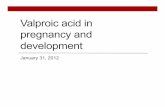 Valproic acid in pregnancy and development 013112dbptraining.stanford.edu/5_Tutorial/readingdocs/valproic_acid_in... · Valproic acid in pregnancy and development ... 7-month-old