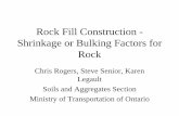 Rock Fill Construction - Shrinkage or Bulking Factors for Rock · Bulking/Shrinkage Factors • Bulking Factor - Ratio ... excavation • Shrinkage Factor - Ratio of volume after