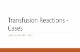 Transfusion Reactions - Cases · Differential Diagnosis ... According the nursing notes the patient was asymptomatic. ... Anaphylactic shock –In addition to symptoms above, ...