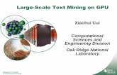 Large-Scale Text Mining on GPU - Artificial Intelligence ... · Large-Scale Text Mining on GPU Xiaohui Cui ... 2 Managed by UT-Battelle for the Department of Energy Presentation_name
