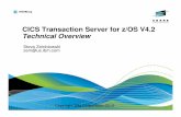 CICS Transaction Server for z/OS V4.2 Technical Overvie · CICS Transaction Server for z/OS (CICS TS) is a modern, ... It is designed to execute mixed language application workloads,