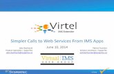 Simpler Calls to Web Services From IMS Apps - Fundi · Simpler Calls to Web Services From IMS Apps June 10, ... HTTP/S, SMTP, or MQ Series protocols XML, SOAP, JSON .. languages Mainframe