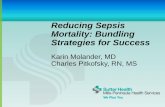 Reducing Sepsis Mortality: Bundling Strategies for Success · Reducing Sepsis Mortality: Bundling Strategies for Success. ... Measure CVP PI Actions ... • World Sepsis Day • Sepsis