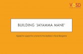BUILDING ‘JAYAMMA MANE’ - VOSD ‘JAYAMMA MANE ... rescue system and dog sanctuary •Featured in 100+ documentaries and ... • Own water supply: borewell, ...