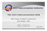 The GCC Interconnection Grid - Gulf Cooperation Council ... · The GCC Interconnection Grid ME Power ... Improve the economic efficiency of power systems and ... opposed to exporting