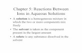 Chapter 5: Reactions Between Ions in Aqueous Solutionsutdallas.edu/~caldwell/Chapter05.pdf · Chapter 5: Reactions Between Ions in Aqueous Solutions •A solution is a homogeneous