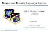 GPS Modernization Update€“5 additional satellites in residual status, 1 in test status –SV-6 successfully launched 16 May 14 •6 more GPS IIFs in pipeline –SV-7 scheduled