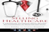 Selling Healthcare: 5 Strategies to Create High-Return ...ptgmedia.pearsoncmg.com/images/9780789751409/samplepages/... · Selling Healthcare: 5 Strategies to Create ... 2 Strategy