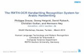 The RWTH-OCR Handwriting Recognition System for Arabic ... · The RWTH-OCR Handwriting Recognition System for Arabic Handwriting Philippe Dreuw, Georg Heigold, David Rybach, Christian