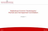 Statistical Control Techniques: Partial and Semipartial Correlation · 2017-06-11 · Chapter 7 Slide 1 of 37 Statistical Control Techniques: Partial and Semipartial Correlation Chapter