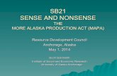 SB21 SENSE AND NONSENSE - Institute of Social and …iser.uaa.alaska.edu/Publications/presentations/2014_05_01_ACESvsSB... · SB21 SENSE AND NONSENSE THE MORE ALASKA PRODUCTION ACT