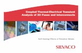 Coupled Thermal-Electrical Transient Analysis of 3D Fuses … · • Benefits are understanding heat generation inside metal structures and heat conduction flow Coupled Thermal-Electrical