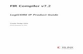 FIR Compiler v7 - Xilinx · FIR Compiler v7.2 LogiCORE IP Product Guide Vivado Design Suite PG149 November 18, 2015. ... Design Files Encrypted RTL Example Design Not Provided